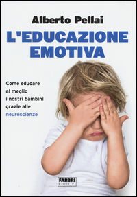 Educazione_Emotiva_Come_Educare_Al_Meglio_I_Nostri_Bambini_Grazie_Alle_Neuroscienze_(l`)_-Pellai_Alberto